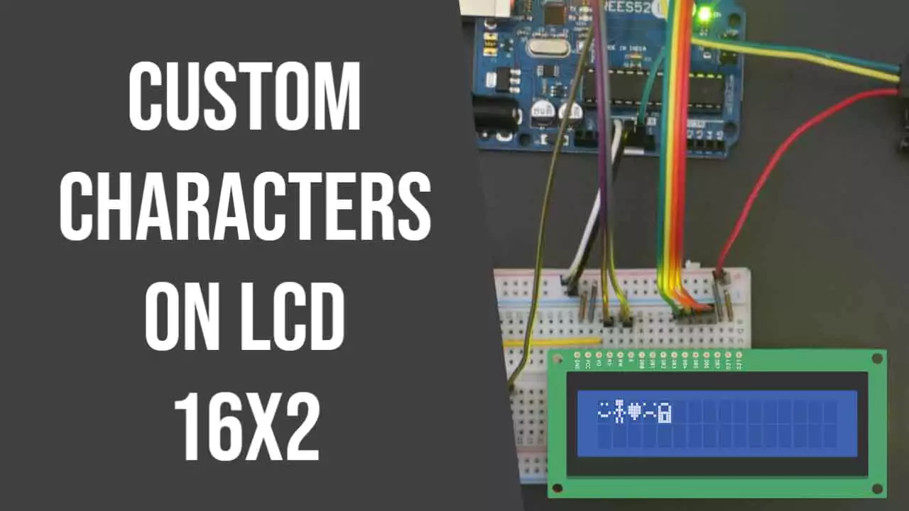Display Custom Characters on 16×2 LCD using Arduino